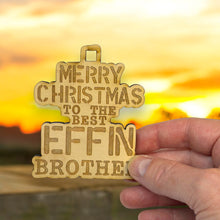 Load image into Gallery viewer, Ornament - Merry Christmas to the Best Effin Brother - Raw Wood 4x3in