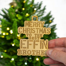 Load image into Gallery viewer, Ornament - Merry Christmas to the Best Effin Brother - Raw Wood 4x3in