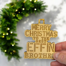 Load image into Gallery viewer, Ornament - Merry Christmas to the Best Effin Brother - Raw Wood 4x3in