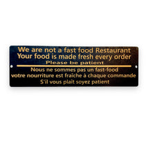 Load image into Gallery viewer, Sign - BLACK - CUSTOM English and French - We are not a fast food restaurant please be patient Sign (Copy)