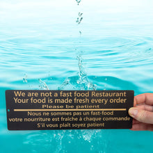 Load image into Gallery viewer, Sign - BLACK - CUSTOM English and French - We are not a fast food restaurant please be patient Sign (Copy)