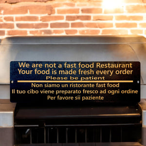 Sign - BLACK - CUSTOM English and Italian - We are not a fast food restaurant please be patient Sign