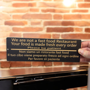 Sign - BLACK - CUSTOM English and Italian - We are not a fast food restaurant please be patient Sign