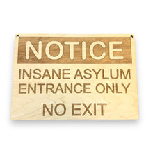 Load image into Gallery viewer, Insane Asylum Entrance only NO EXIT Sign 10X7 Inches