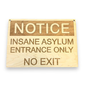 Insane Asylum Entrance only NO EXIT Sign 10X7 Inches