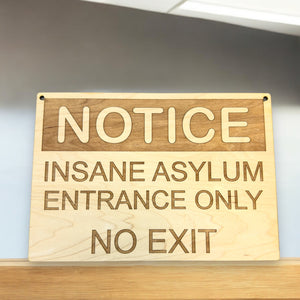 Insane Asylum Entrance only NO EXIT Sign 10X7 Inches