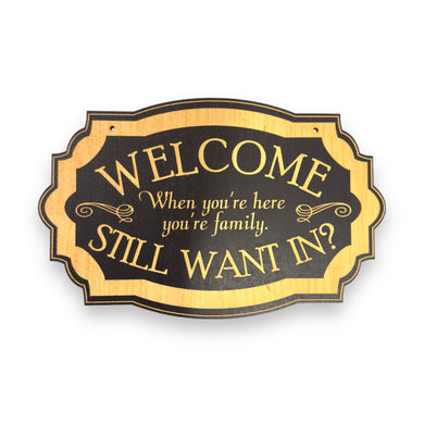 When You're Here You're Family 6x9.5in BLACK Sign