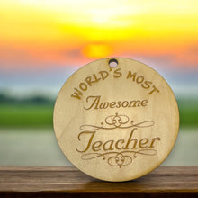 Load image into Gallery viewer, Worlds most Awesome Teacher - Ornament - Raw Wood