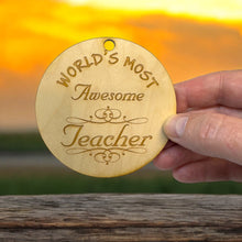 Load image into Gallery viewer, Worlds most Awesome Teacher - Ornament - Raw Wood