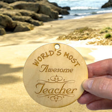 Load image into Gallery viewer, Worlds most Awesome Teacher - Ornament - Raw Wood