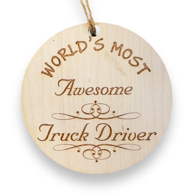 Worlds most Awesome Truck Driver - Ornament - Raw Wood