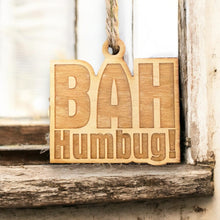 Load image into Gallery viewer, Ornament - Bah Humbug - Raw Wood 2x2in