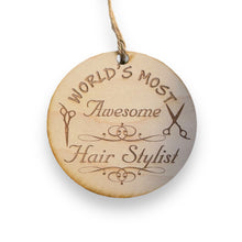 Load image into Gallery viewer, Worlds most Awesome Hair Stylist - Ornament - Raw Wood