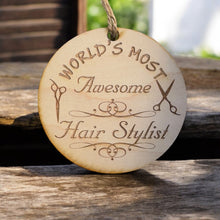 Load image into Gallery viewer, Worlds most Awesome Hair Stylist - Ornament - Raw Wood