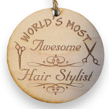 Load image into Gallery viewer, Worlds most Awesome Hair Stylist - Ornament - Raw Wood