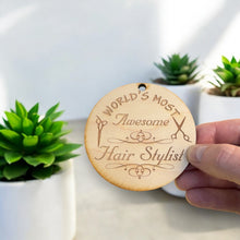 Load image into Gallery viewer, Worlds most Awesome Hair Stylist - Ornament - Raw Wood