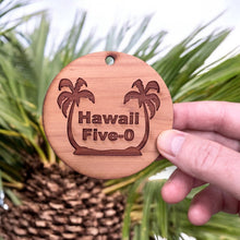 Load image into Gallery viewer, Hawaii Five-0 - Cedar Ornament