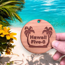 Load image into Gallery viewer, Hawaii Five-0 - Cedar Ornament