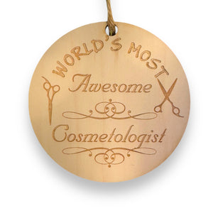 Ornament - World's most awesome Cosmetologist - Raw Wood