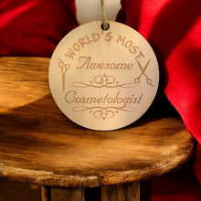 Load image into Gallery viewer, Ornament - World&#39;s most awesome Cosmetologist - Raw Wood