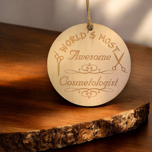 Ornament - World's most awesome Cosmetologist - Raw Wood