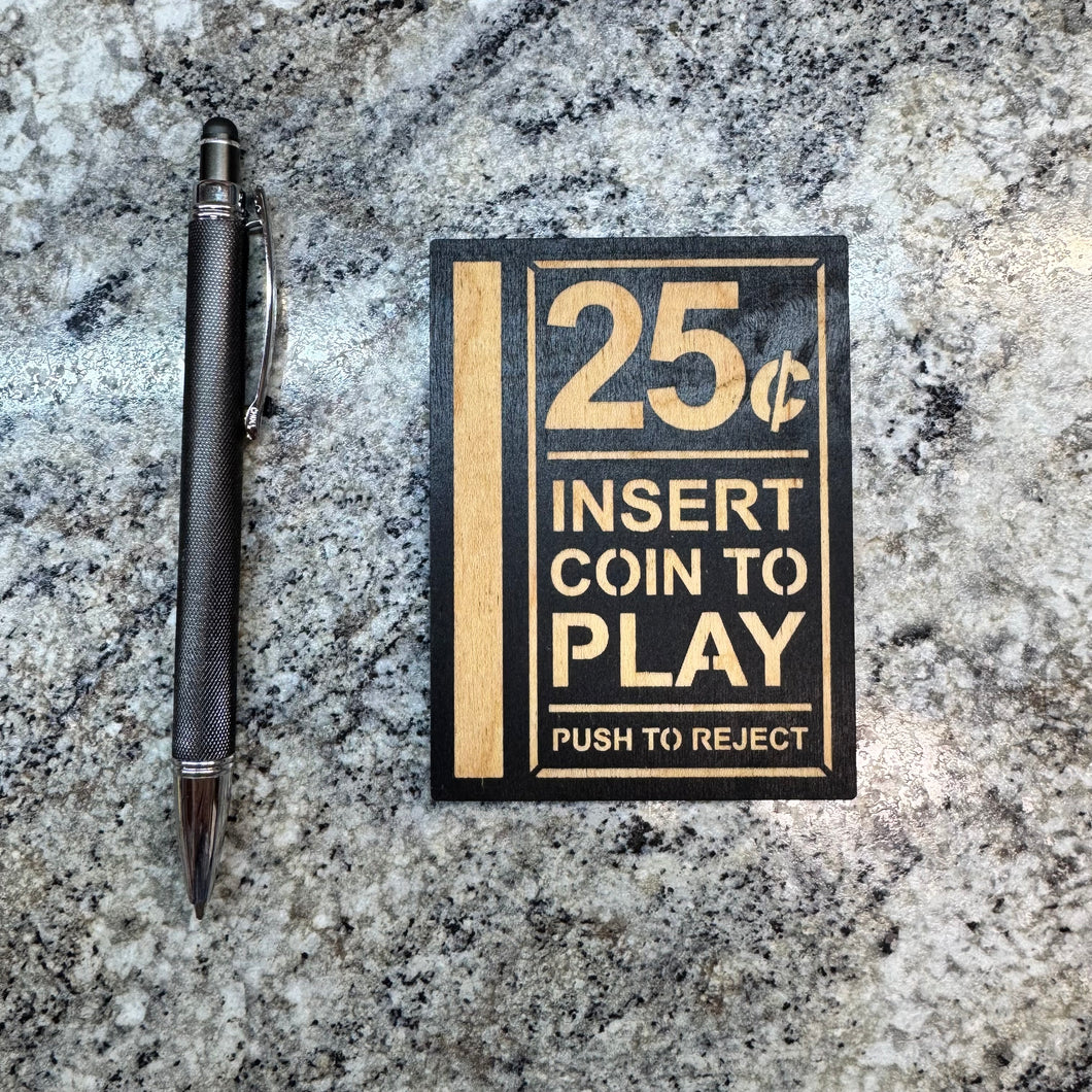 Insert Coin to play Sign 3x4in BLACK.  CUSTOM ORDER