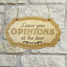 Load image into Gallery viewer, Leave Your Opinions at the Door - Raw Wood Door Sign 6x9