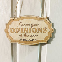 Load image into Gallery viewer, Leave Your Opinions at the Door - Raw Wood Door Sign 6x9