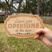 Load image into Gallery viewer, Leave Your Opinions at the Door - Raw Wood Door Sign 6x9