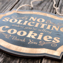 Load image into Gallery viewer, No Soliciting Unless You&#39;re Selling Cookies - Black Door Sign 6&quot;x9&quot;