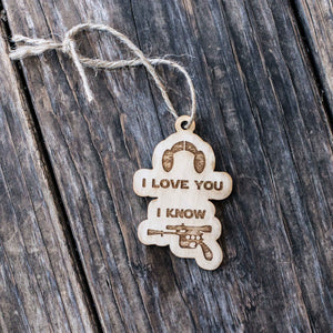 Ornament - I Love You I Know - Raw Wood 3x2in