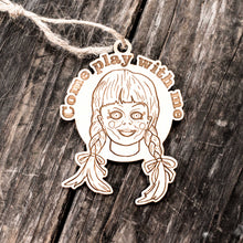 Load image into Gallery viewer, Ornament - Come Play with Me - Raw Wood 3x3in