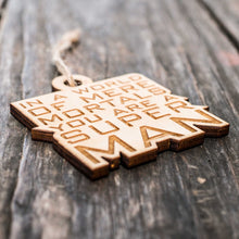 Load image into Gallery viewer, Ornament - In a World of Mere Mortals You are a Super Man - Raw Wood 3x3in