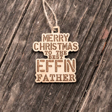 Load image into Gallery viewer, Ornament - Merry Christmas to the Best Effin Father - Raw Wood 4x3in