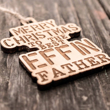 Load image into Gallery viewer, Ornament - Merry Christmas to the Best Effin Father - Raw Wood 4x3in