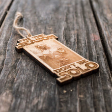 Load image into Gallery viewer, Ornament - &#39;Tis the Season Don&#39;t Be Solo - Raw Wood 2x4in