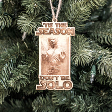 Load image into Gallery viewer, Ornament - &#39;Tis the Season Don&#39;t Be Solo - Raw Wood 2x4in