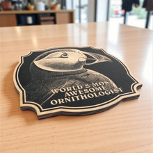 Load image into Gallery viewer, Sign - Black - Worlds most awesome Ornithologist