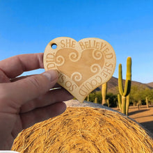 Load image into Gallery viewer, Ornament - She Believed She Could so She Did - Raw Wood 3x3in