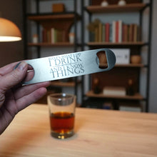 Load image into Gallery viewer, That&#39;s What I Do - Bottle Opener