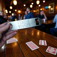 Load image into Gallery viewer, That&#39;s What I Do - Bottle Opener