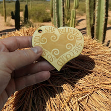 Load image into Gallery viewer, Ornament - She Believed She Could so She Did - Raw Wood 3x3in
