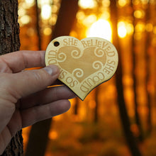 Load image into Gallery viewer, Ornament - She Believed She Could so She Did - Raw Wood 3x3in