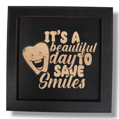 Framed Art - CUSTOM - Its a Beautiful day to save Smiles - Dentist