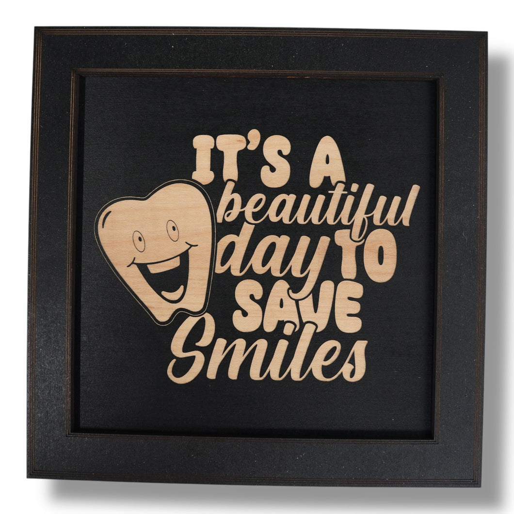 Framed Art - CUSTOM - Its a Beautiful day to save Smiles - Dentist
