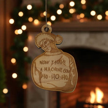 Load image into Gallery viewer, Ornament - Now I Have a Machine Gun - Raw Wood 4x3in