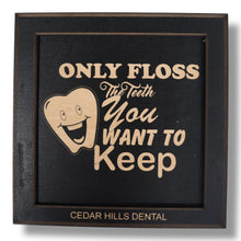 Load image into Gallery viewer, Framed Art - PERSONALIZED - CUSTOM - Only floss the Teeth you want to keep - Dentist