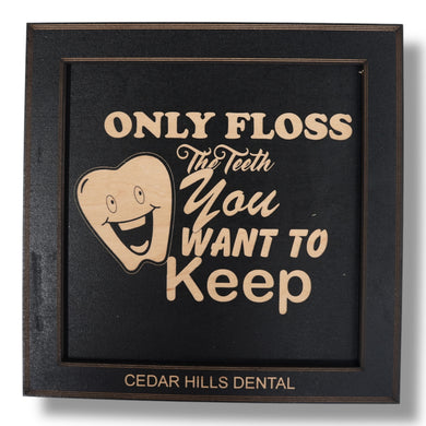 Framed Art - PERSONALIZED - CUSTOM - Only floss the Teeth you want to keep - Dentist