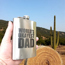 Load image into Gallery viewer, 8oz Worlds Okayest Dad Stainless Steel Flask