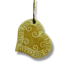 Load image into Gallery viewer, Ornament - She Believed She Could so She Did - Raw Wood 3x3in